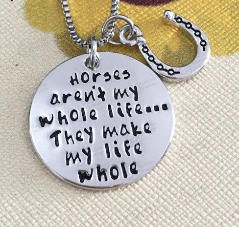 Horses aren't my whole life they make my life whole necklace